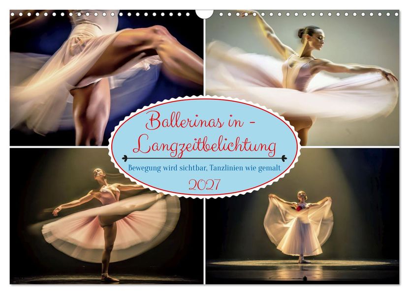 Ballerinas in - Langzeitbelichtung (Wandkalender 2027 DIN A3 quer) CALVENDO Monatskalender