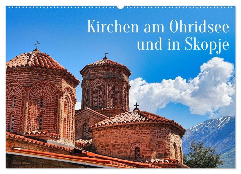 Kirchen am Ohridsee und in Skopje (Wandkalender 2027 DIN A2 quer) CALVENDO Monatskalender