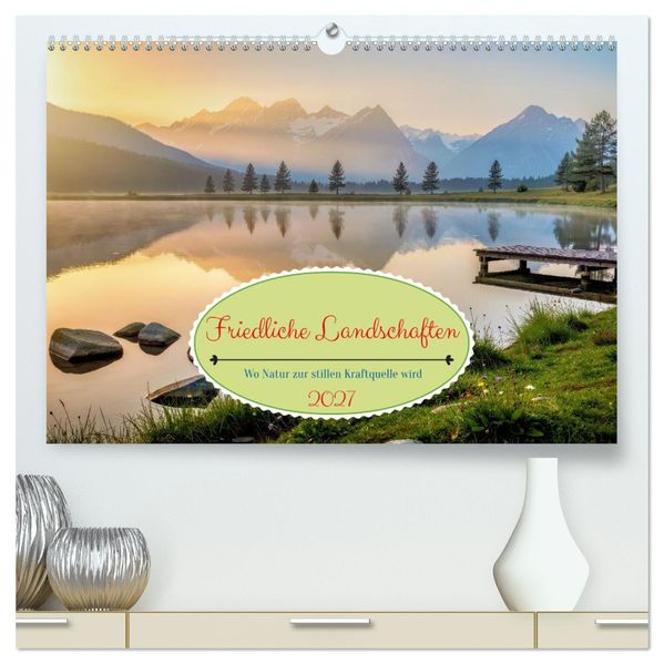 Friedliche Landschaften (hochwertiger Premium Wandkalender 2027 DIN A2 quer) Kunstdruck in Hochglanz