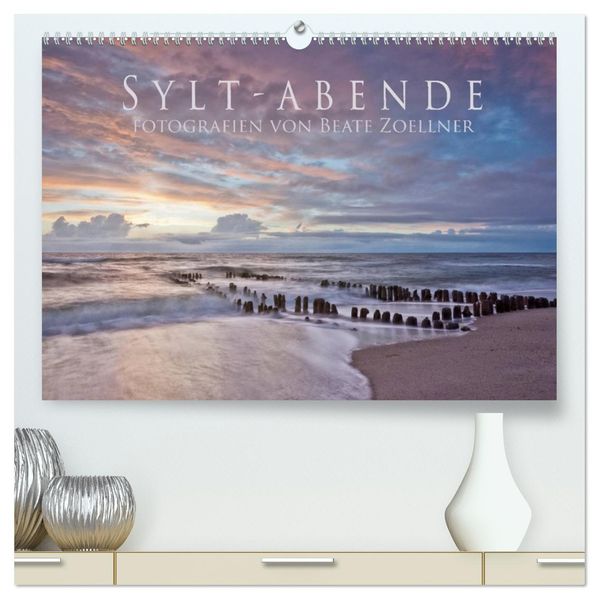 Sylt-Abende - Fotografien von Beate Zoellner (hochwertiger Premium Wandkalender 2027 DIN A2 quer) Kunstdruck in Hochglanz