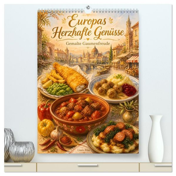 Europas Herzhafte Genüsse - Gemalte Gaumenfreuden (hochwertiger Premium Wandkalender 2027 DIN A2 hoch) Kunstdruck in Hochglanz