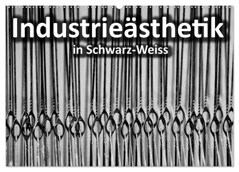 Industrieästhetik in Schwarz-Weiss (Wandkalender 2027 DIN A2 quer) CALVENDO Monatskalender