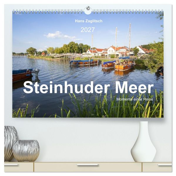Steinhuder Meer - Momente einer Reise (hochwertiger Premium Wandkalender 2027 DIN A2 quer) Kunstdruck in Hochglanz