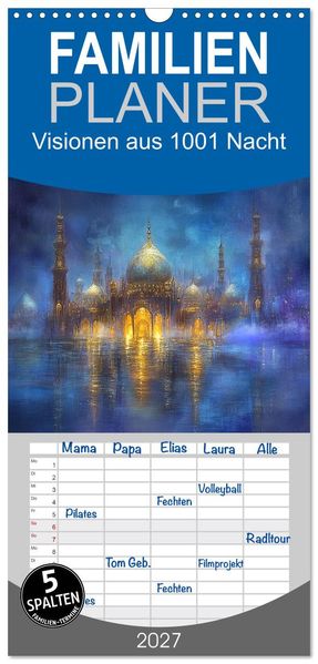 Familienplaner 2027 - Visionen aus 1001 Nacht mit 5 Spalten (Wandkalender 21 x 45 cm) CALVENDO
