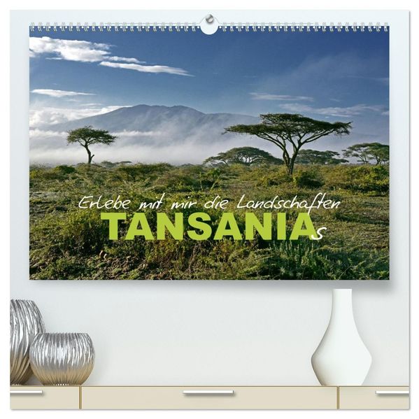 Erlebe mit mir die Landschaften Tansanias (hochwertiger Premium Wandkalender 2027 DIN A2 quer) Kunstdruck in Hochglanz