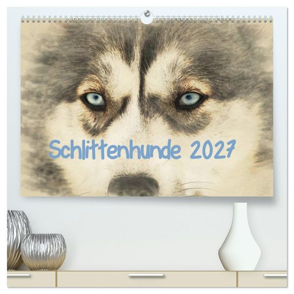 Schlittenhunde 2027 (hochwertiger Premium Wandkalender 2027 DIN A2 quer) Kunstdruck in Hochglanz