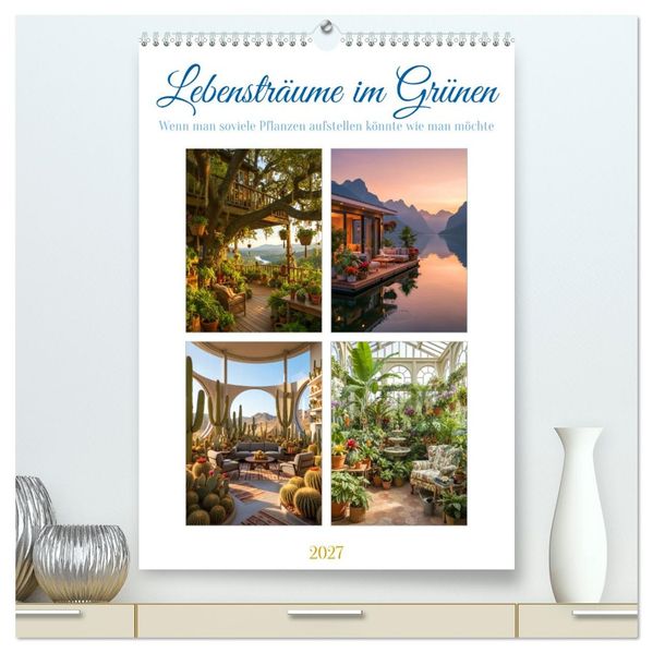 Lebensträume im Grünen (hochwertiger Premium Wandkalender 2027 DIN A2 hoch) Kunstdruck in Hochglanz