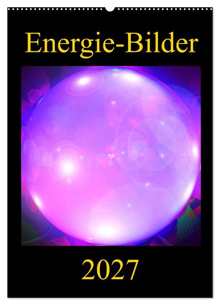 ENERGIE-BILDER (Wandkalender 2027 DIN A2 hoch) CALVENDO Monatskalender