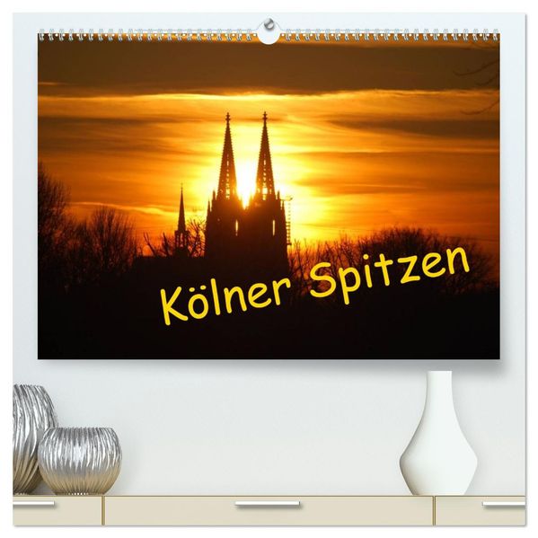 Kölner Spitzen (hochwertiger Premium Wandkalender 2027 DIN A2 quer) Kunstdruck in Hochglanz