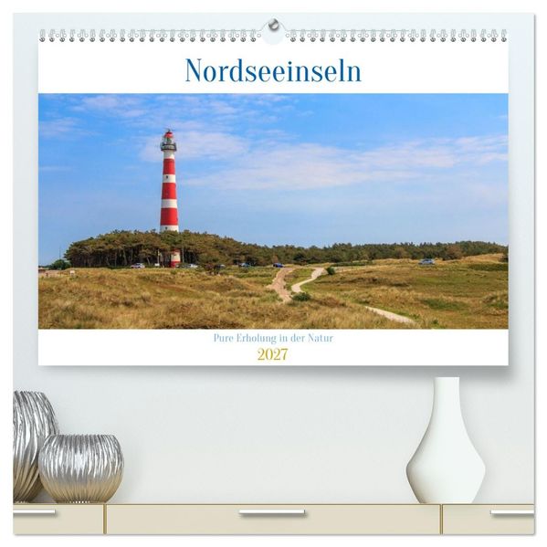 Nordseeinseln - Pure Erholung in der Natur (hochwertiger Premium Wandkalender 2027 DIN A2 quer) Kunstdruck in Hochglanz
