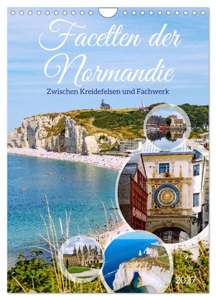 Facetten der Normandie. Zwischen Kreidefelsen und Fachwerk (Wandkalender 2027 DIN A4 hoch) CALVENDO Monatskalender