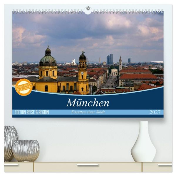 München - Facetten einer Stadt (hochwertiger Premium Wandkalender 2027 DIN A2 quer) Kunstdruck in Hochglanz