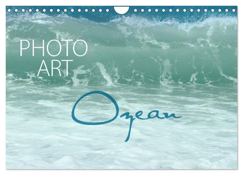 Photo-Art / Ozean (Wandkalender 2027 DIN A4 quer) CALVENDO Monatskalender