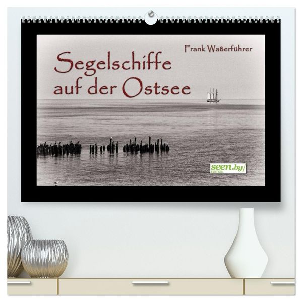 Segelschiffe auf der Ostsee (hochwertiger Premium Wandkalender 2027 DIN A2 quer) Kunstdruck in Hochglanz