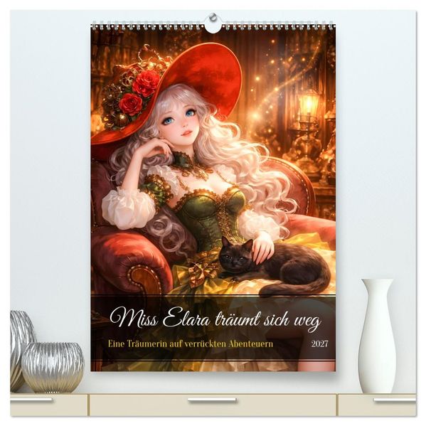 Miss Elara träumt sich weg (hochwertiger Premium Wandkalender 2027 DIN A2 hoch) Kunstdruck in Hochglanz