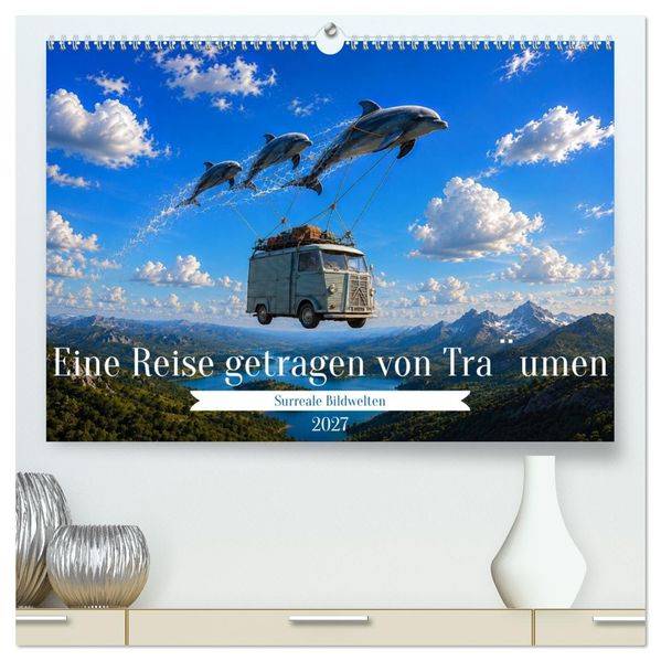 Eine Reise getragen von Traumen (hochwertiger Premium Wandkalender 2027 DIN A2 quer) Kunstdruck in Hochglanz