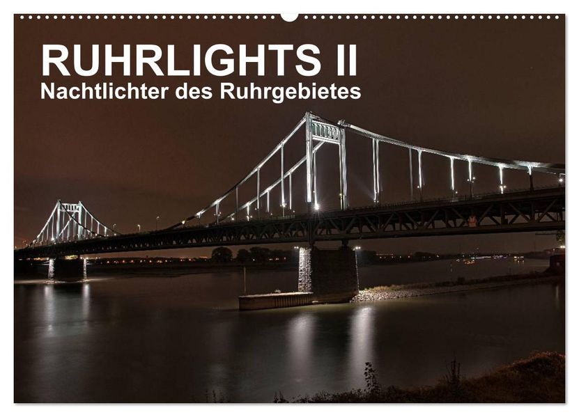 Ruhrlights II - Nachtlichter des Ruhrgebietes (Wandkalender 2027 DIN A2 quer) CALVENDO Monatskalender