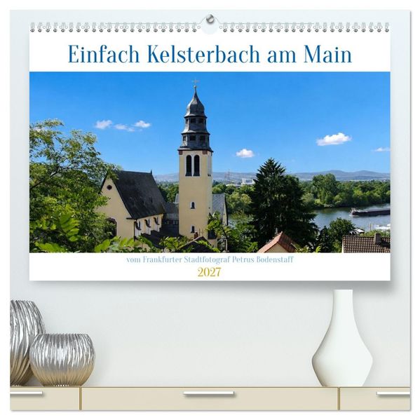 Einfach Kelsterbach am Main (hochwertiger Premium Wandkalender 2027 DIN A2 quer) Kunstdruck in Hochglanz