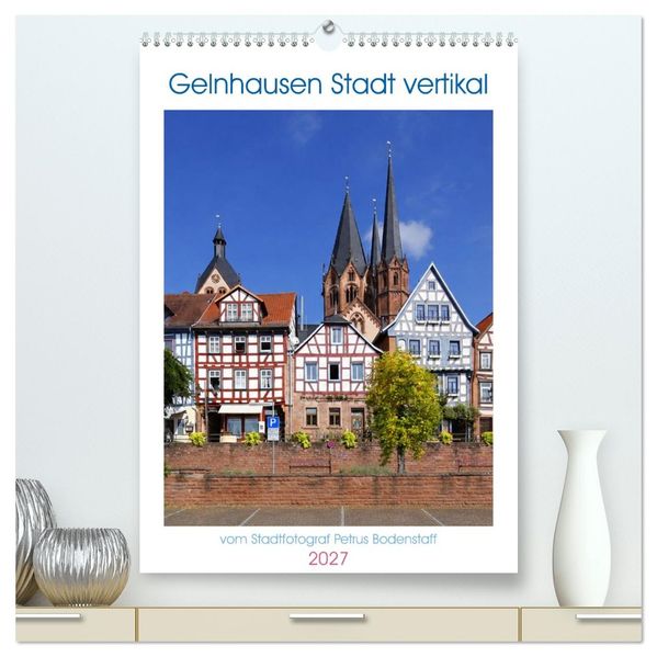 Gelnhausen Stadt vertikal (hochwertiger Premium Wandkalender 2027 DIN A2 hoch) Kunstdruck in Hochglanz