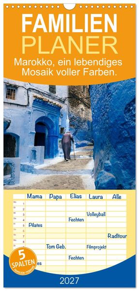 Familienplaner 2027 - Marokko ein lebendiges Mosaik voller Farben. mit 5 Spalten (Wandkalender 21 x 45 cm) CALVENDO