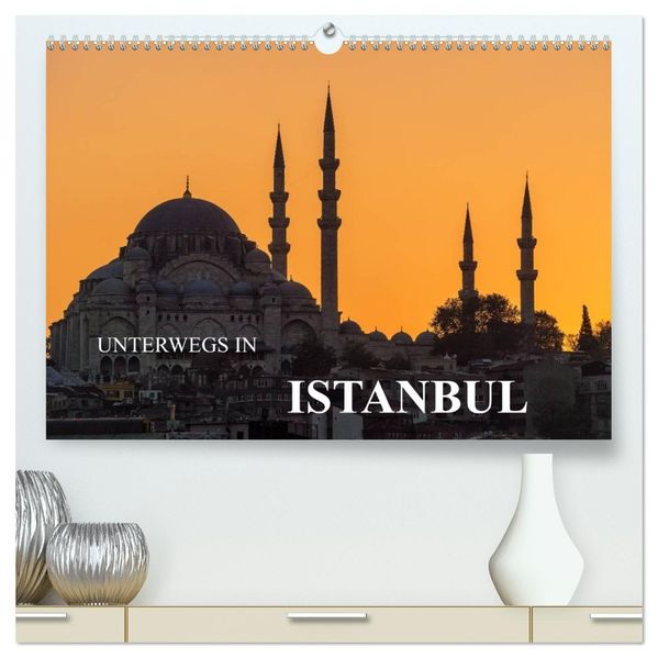 Unterwegs in Istanbul (hochwertiger Premium Wandkalender 2027 DIN A2 quer) Kunstdruck in Hochglanz