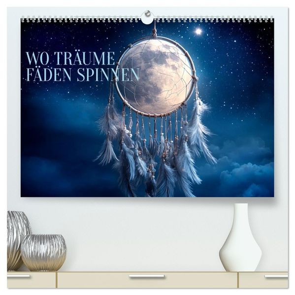Wo Träume Fäden spinnen (hochwertiger Premium Wandkalender 2027 DIN A2 quer) Kunstdruck in Hochglanz