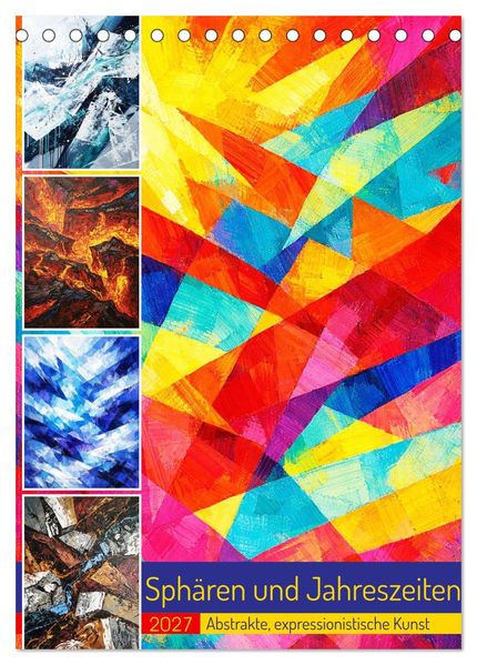 Sphären und Jahreszeiten - Abstrakte expressionistische Kunst (Tischkalender 2027 DIN A5 hoch) CALVENDO Monatskalender