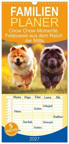 Familienplaner 2027 - Chow Chow Momente. Fellpoesie aus dem Reich der Mitte mit 5 Spalten (Wandkalender 21 x 45 cm) CALVENDO