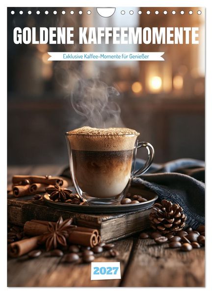 Goldene Kaffeemomente (Wandkalender 2027 DIN A4 hoch) CALVENDO Monatskalender