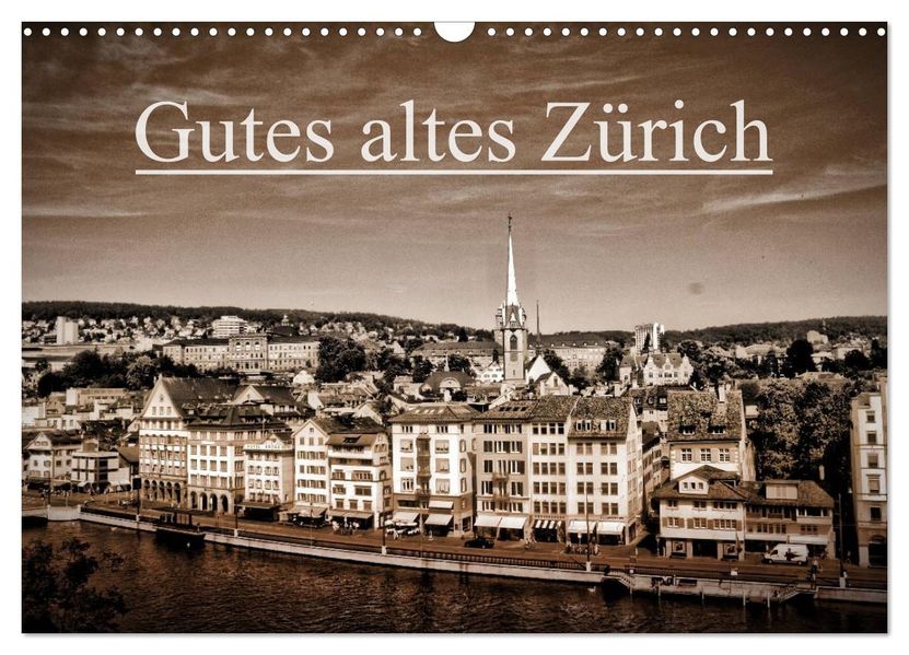 Gutes altes Zürich (Wandkalender 2027 DIN A3 quer) CALVENDO Monatskalender