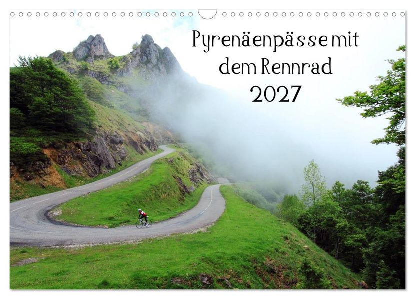 Pyrenäenpässe mit dem Rennrad 2027 (Wandkalender 2027 DIN A3 quer) CALVENDO Monatskalender