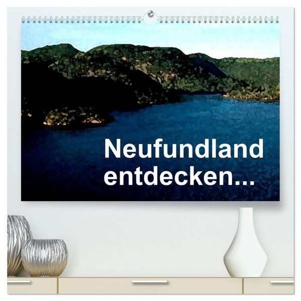 Neufundland entdecken (hochwertiger Premium Wandkalender 2027 DIN A2 quer) Kunstdruck in Hochglanz