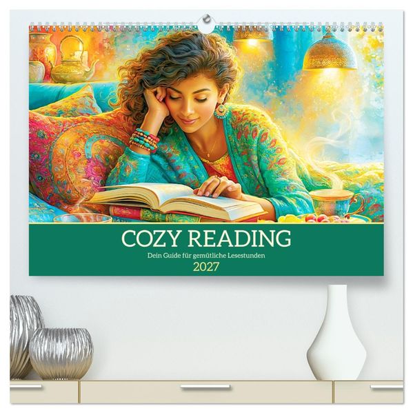 Cozy Reading. Dein Guide für gemütliche Lesestunden (hochwertiger Premium Wandkalender 2027 DIN A2 quer) Kunstdruck in Hochglanz