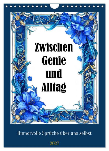 Zwischen Genie und Alltag (Wandkalender 2027 DIN A4 hoch) CALVENDO Monatskalender