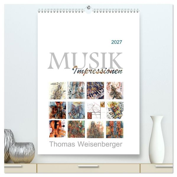 MUSIK Impressionen (hochwertiger Premium Wandkalender 2027 DIN A2 hoch) Kunstdruck in Hochglanz