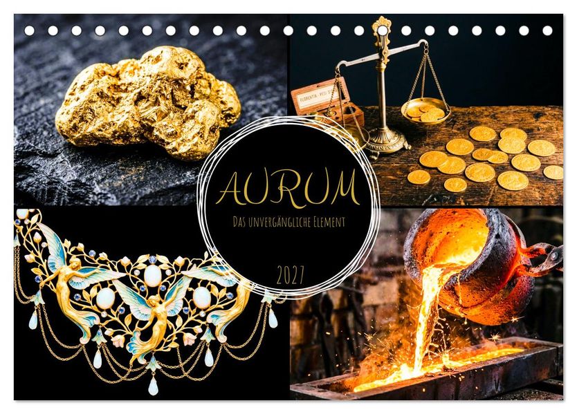 AURUM Das unvergängliche Element (Tischkalender 2027 DIN A5 quer) CALVENDO Monatskalender