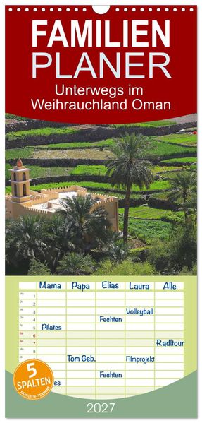 Familienplaner 2027 - Unterwegs im Weihrauchland Oman mit 5 Spalten (Wandkalender 21 x 45 cm) CALVENDO
