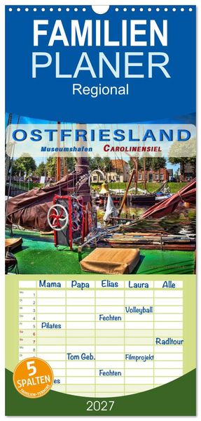 Familienplaner 2027 - Ostfriesland - Museumshafen Carolinensiel mit 5 Spalten (Wandkalender 21 x 45 cm) CALVENDO