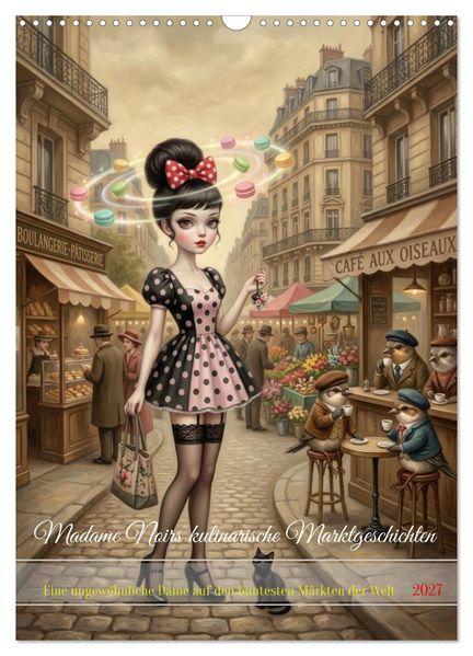 Madame Noirs kulinarische Marktgeschichten (Wandkalender 2027 DIN A3 hoch) CALVENDO Monatskalender