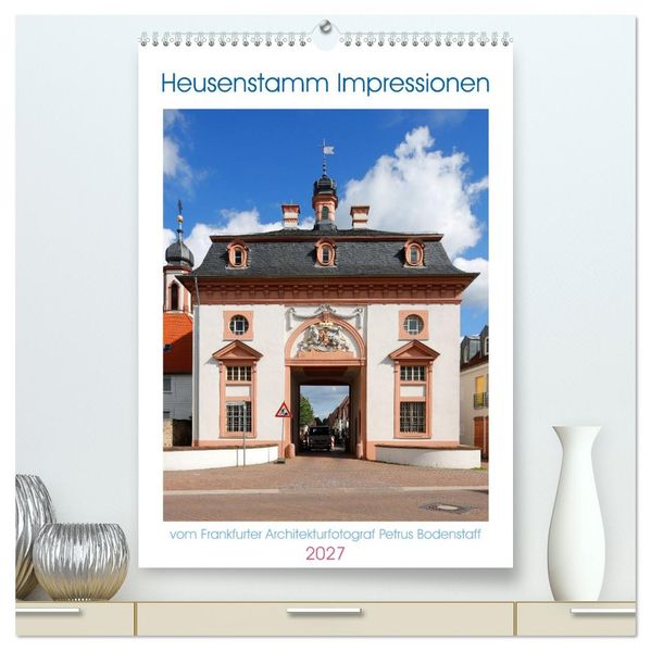 Heusenstamm Impressionen (hochwertiger Premium Wandkalender 2027 DIN A2 hoch) Kunstdruck in Hochglanz