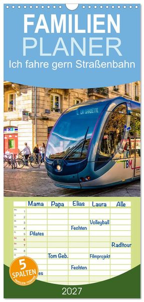Familienplaner 2027 - Ich fahre gern Straßenbahn mit 5 Spalten (Wandkalender 21 x 45 cm) CALVENDO