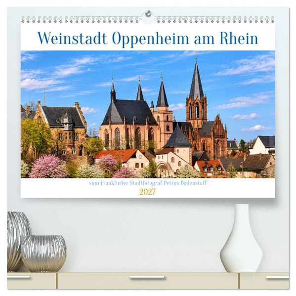 Weinstadt Oppenheim am Rhein (hochwertiger Premium Wandkalender 2027 DIN A2 quer) Kunstdruck in Hochglanz