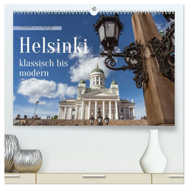 Helsinki klassisch bis modern (hochwertiger Premium Wandkalender 2027 DIN A2 quer) Kunstdruck in Hochglanz