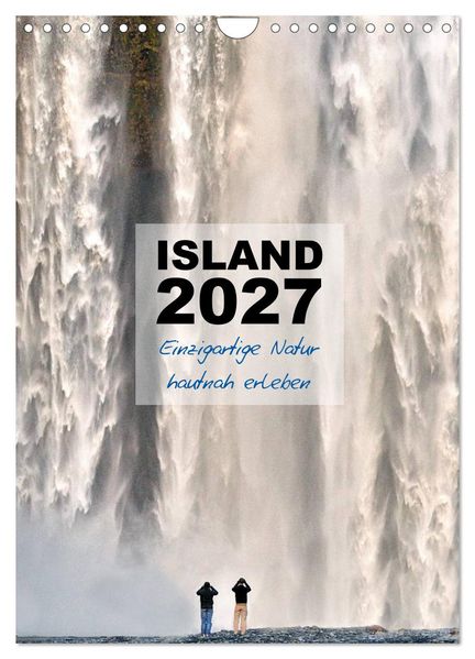 Island 2027 - Einzigartige Natur hautnah erleben (Wandkalender 2027 DIN A4 hoch) CALVENDO Monatskalender