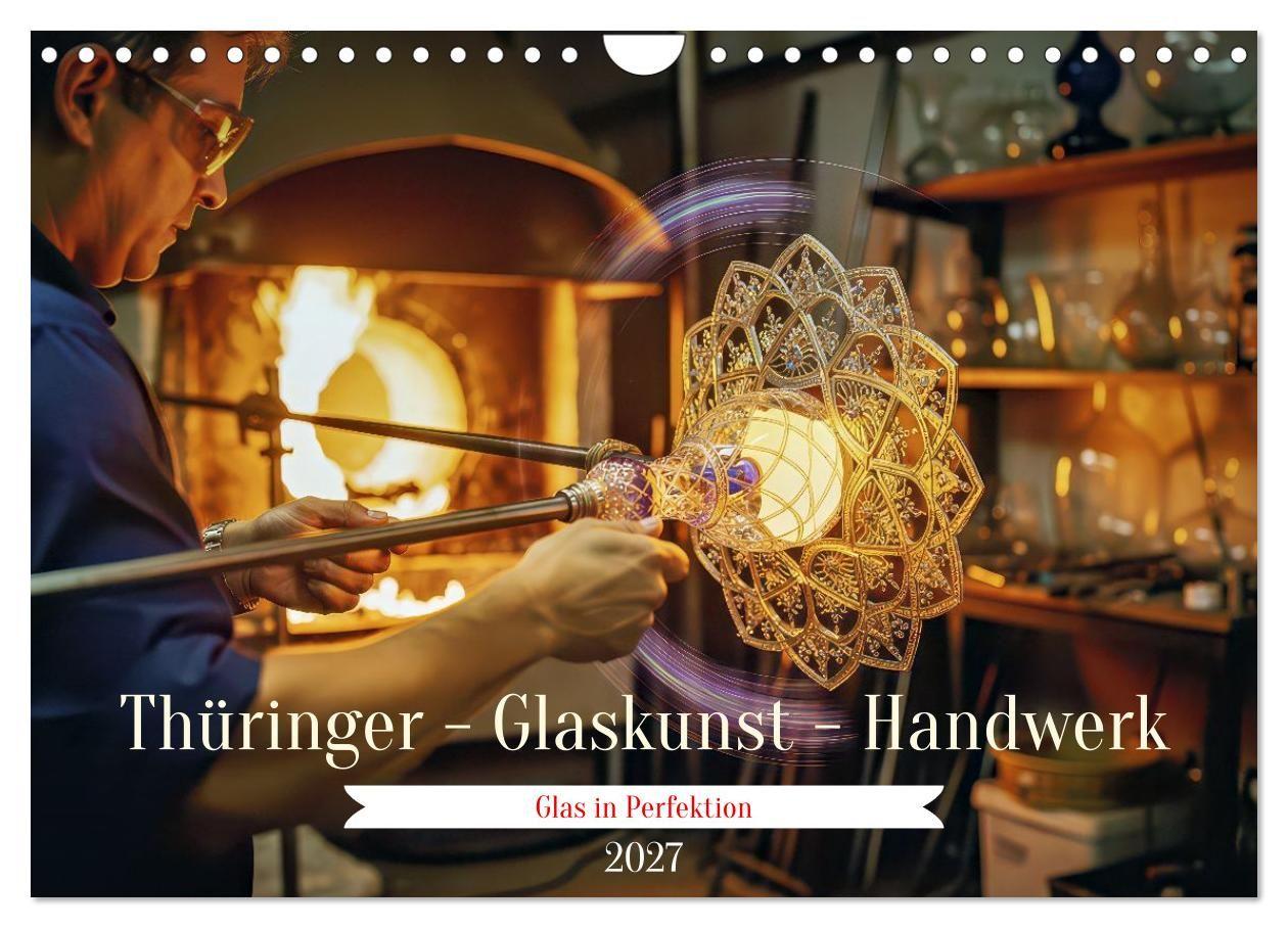 Thüringer - Glaskunst - Handwerk (Wandkalender 2027 DIN A4 quer) CALVENDO Monatskalender
