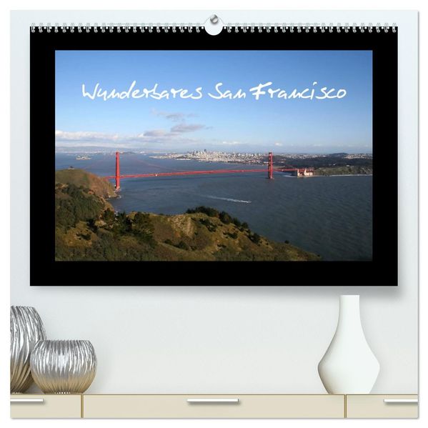 Wunderbares San Francisco (hochwertiger Premium Wandkalender 2027 DIN A2 quer) Kunstdruck in Hochglanz