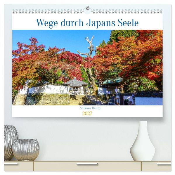 Shikoku Henro - Wege durch Japans Seele (hochwertiger Premium Wandkalender 2027 DIN A2 quer) Kunstdruck in Hochglanz