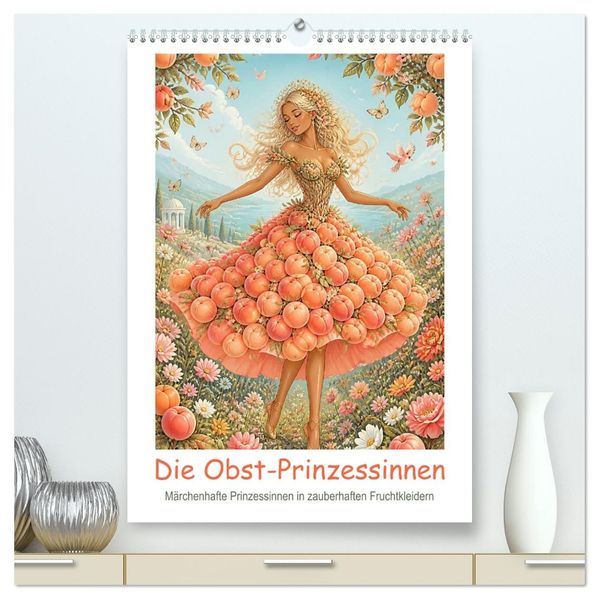 Die Obst-Prinzessinnen (hochwertiger Premium Wandkalender 2027 DIN A2 hoch) Kunstdruck in Hochglanz