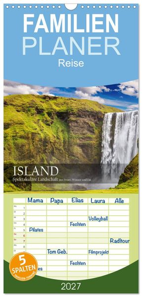 Familienplaner 2027 - Island - Spektakuläre Landschaft aus Feuer Wasser und Eis mit 5 Spalten (Wandkalender 21 x 45 cm) CALVENDO