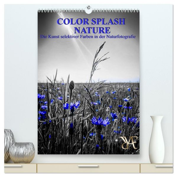 Color Splash Nature - Die Kunst selektiver Farben in der Naturfotografie (hochwertiger Premium Wandkalender 2027 DIN A2 hoch) Kunstdruck in Hochglanz